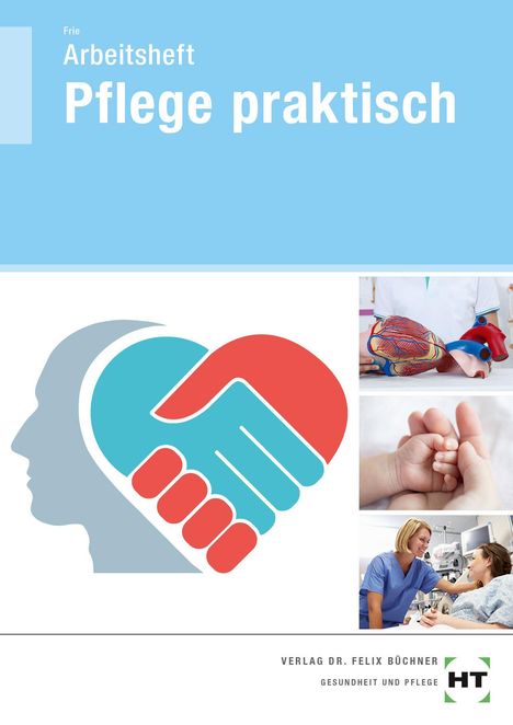 Georg Frie: Arbeitsheft Pflege praktisch, Buch