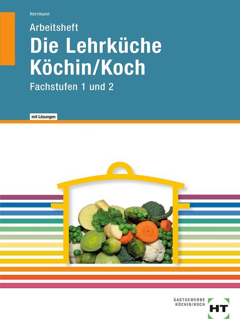 F. Jürgen Herrmann: Arbeitsheft mit eingetragenen Lösungen Die Lehrküche Köchin/Koch, Buch