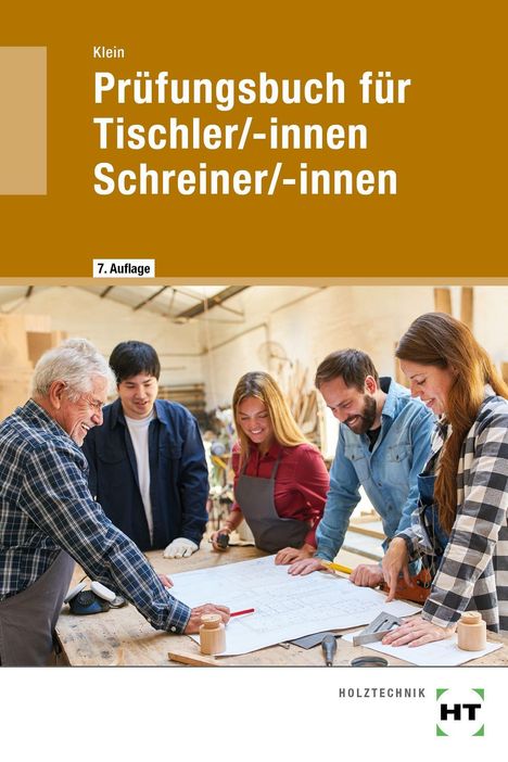 Prüfungsbuch für Tischler/-innen Schreiner/-innen, 7. Auflage. Menschen arbeiten gemeinsam um einen Arbeitstisch.