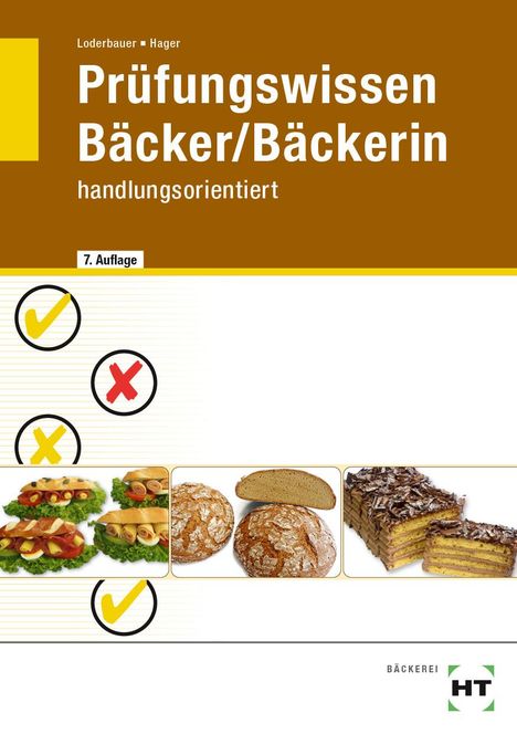 Josef Loderbauer: Prüfungswissen Bäcker / Bäckerin, Buch