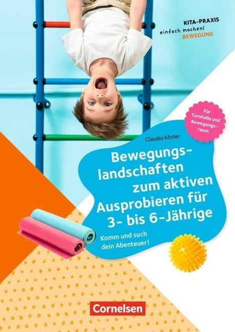 Claudia Köster: Bewegungslandschaften zum aktiven Ausprobieren für 3- bis 6-Jährige, Buch