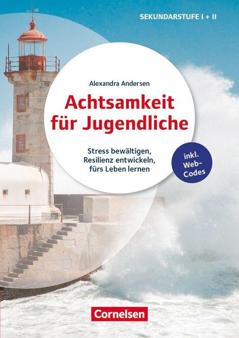 "Achtsamkeit für Jugendliche" von A. Andersen. Leuchtturm am Meer, stürmische Wellen. Cornelsen Logo unten.