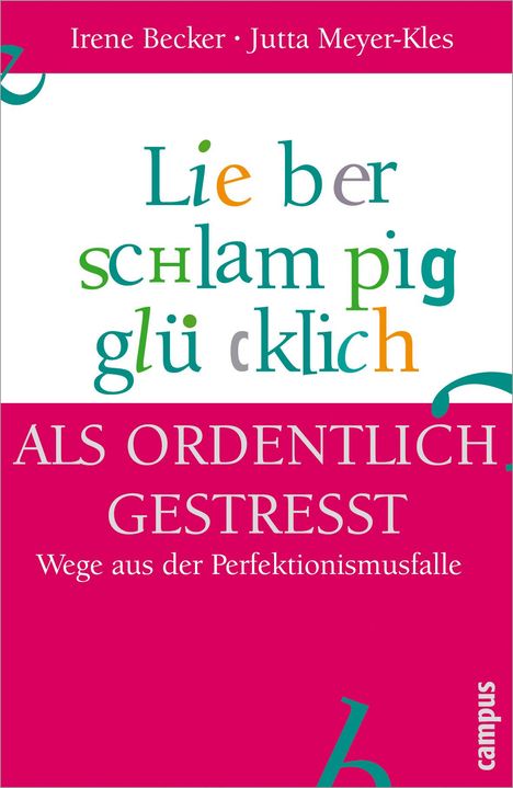 Irene Becker: Lieber schlampig glücklich als ordentlich gestresst, Buch