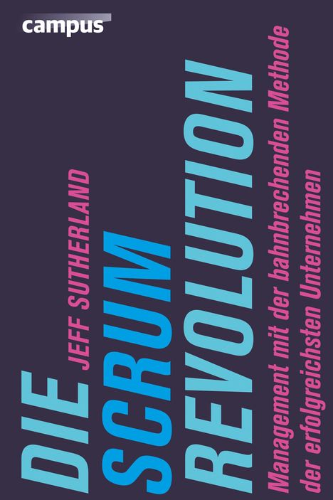 Jeff Sutherland: Die Scrum-Revolution, Buch
