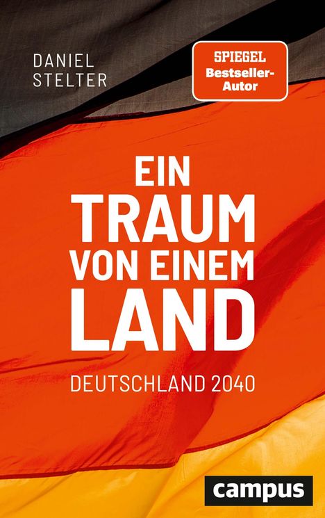 Daniel Stelter (geb. 1977): Ein Traum von einem Land: Deutschland 2040, Buch