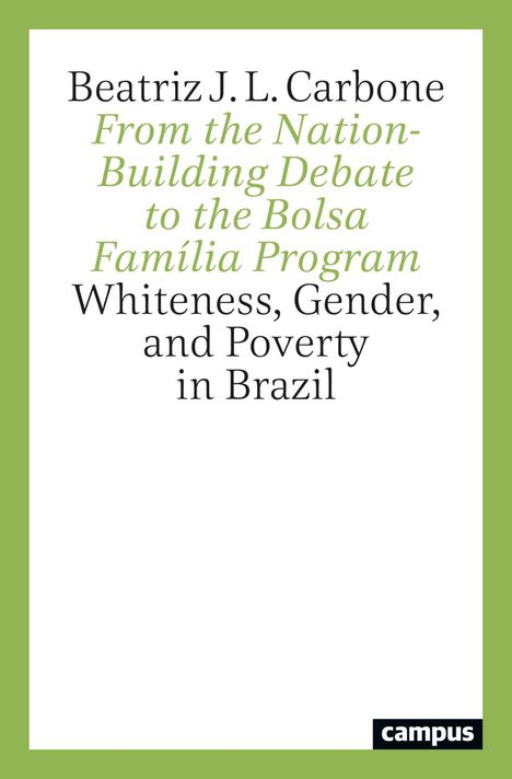 Beatriz J. L. Carbone: From the Nation-Building Debate to the Bolsa Família Program, Buch