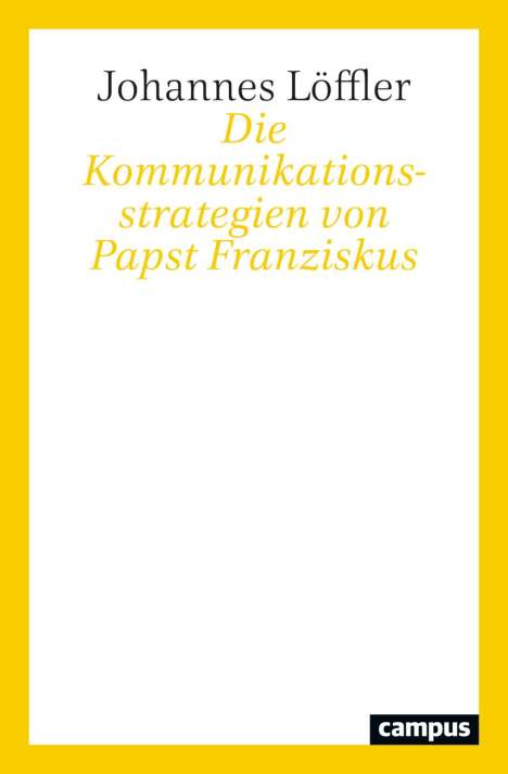 Johannes Löffler: Die Kommunikationsstrategien von Papst Franziskus, Buch