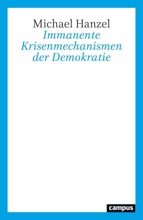 Michael Hanzel: Immanente Krisenmechanismen der Demokratie, Buch