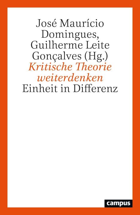 Text: "José Maurício Domingues, Guilherme Leite Gonçalves (Hg.) Kritische Theorie weiterdenken Einheit in Differenz." Oranger Rand.