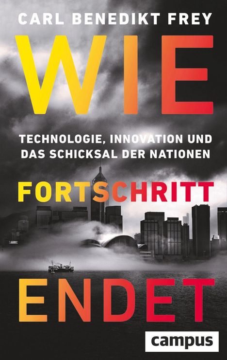 Carl Benedikt Frey: Wie Fortschritt endet, Buch