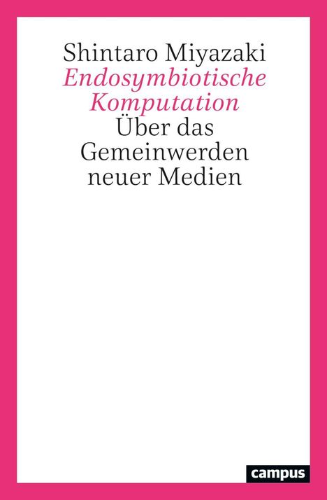 Shintaro Miyazaki: Endosymbiotische Komputation, Buch