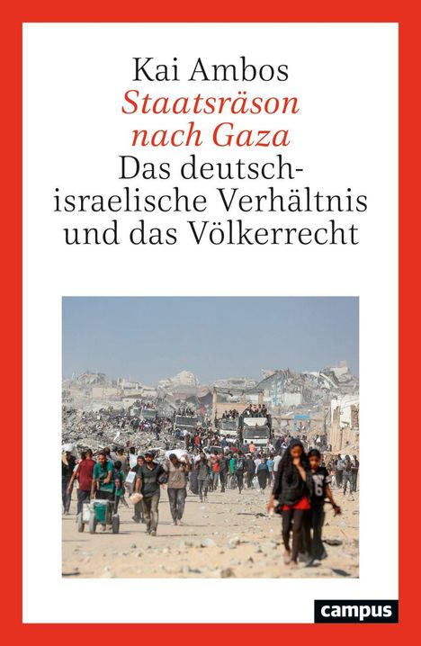 "Kai Ambos - Staatsräson nach Gaza: Das deutsch-israelische Verhältnis und das Völkerrecht." Menschen vor Ruinen.