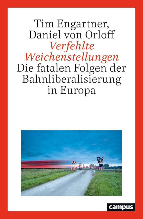 Text: "Tim Engartner, Daniel von Orloff, Verfehlte Weichenstellungen. Die fatalen Folgen der Bahnliberalisierung in Europa." 

Titel: Buchcover mit Bahnübergang.
