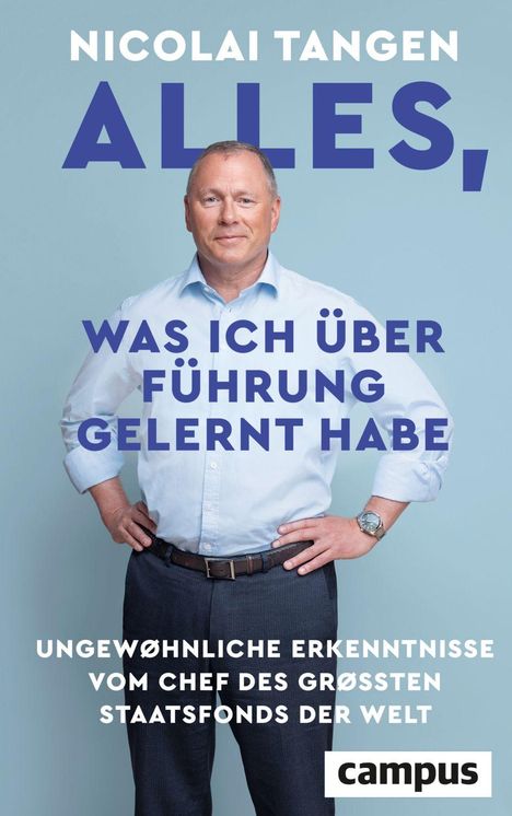 Text: "Nicolai Tangen ALLES, WAS ICH ÜBER FÜHRUNG GELERNT HABE. Ungewöhnliche Erkenntnisse vom Chef des grössten Staatsfonds der Welt." Eine Person steht in einem blauen Hemd. Unten rechts steht "campus".