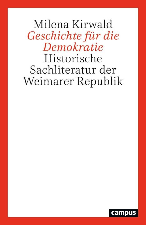 „Milena Kirwald: Geschichte für die Demokratie – Historische Sachliteratur der Weimarer Republik“ auf weißem Hintergrund mit rotem Rand und „campus“-Logo unten rechts.