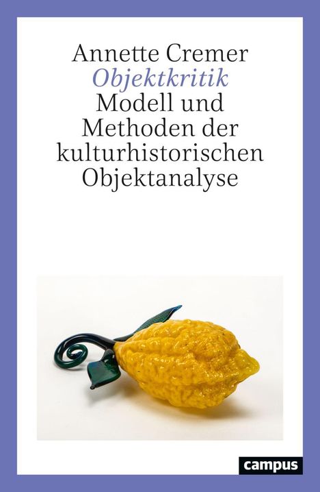 Text: "Annette Cremer, Objektkritik: Modell und Methoden der kulturhistorischen Objektanalyse." Gelbe Zitrusfrucht-Illustration.