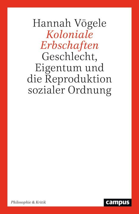 Text: "Hannah Vögele Koloniale Erbschaften: Geschlecht, Eigentum und die Reproduktion sozialer Ordnung." Roter Rahmen.