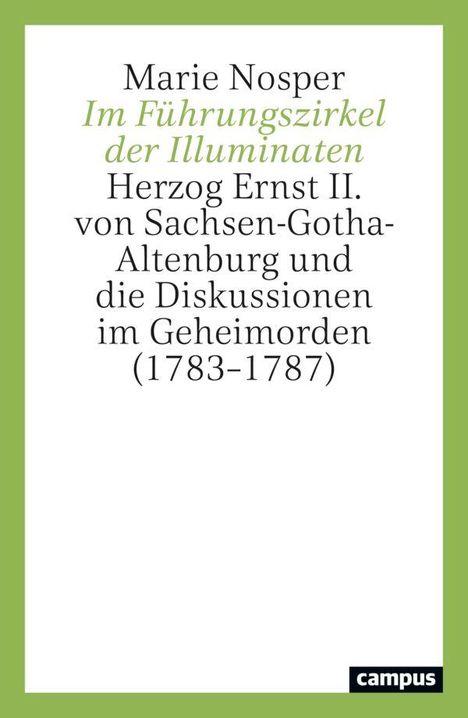 Text: "Marie Nosper, Im Führungszirkel der Illuminaten, Herzog Ernst II. von Sachsen-Gotha-Altenburg und die Diskussionen im Geheimorden (1783-1787)." Unten rechts ein "campus" Logo.