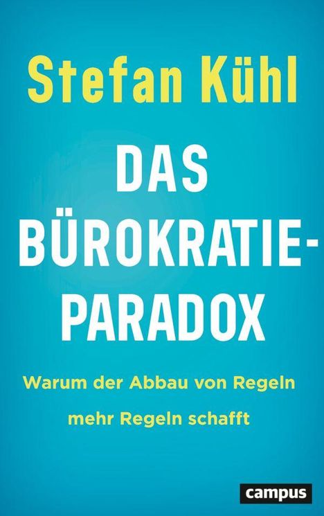 Text: "Stefan Kühl DAS BÜROKRATIEPARADOX Warum der Abbau von Regeln mehr Regeln schafft". Blaues Cover, logo campus.