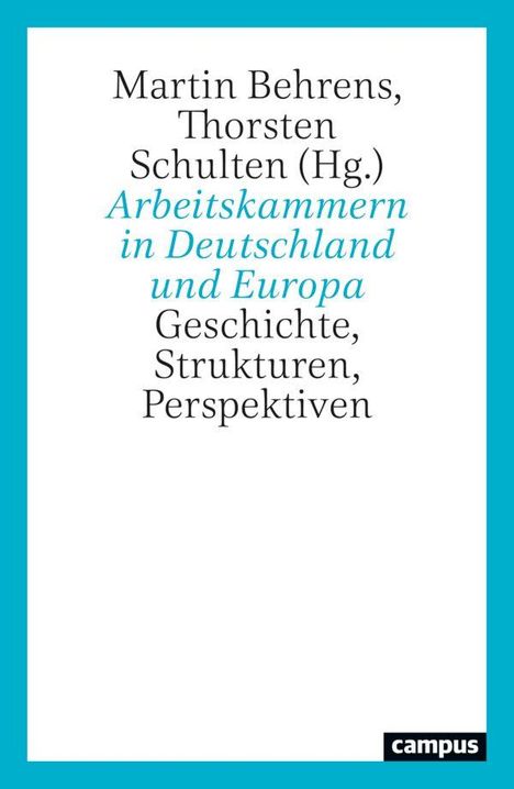 Text: "Martin Behrens, Thorsten Schulten (Hg.) Arbeitskammern in Deutschland und Europa Geschichte, Strukturen, Perspektiven". Unten ist ein „campus“-Logo. Es gibt einen blauen Rahmen.