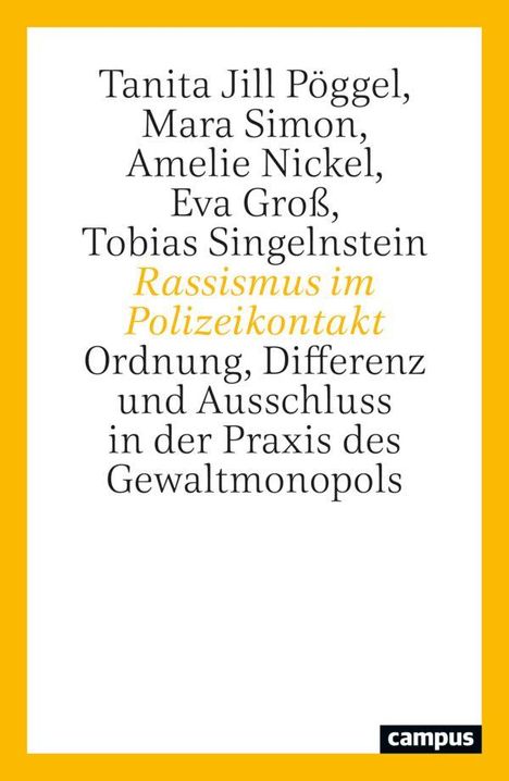 Text: "Tanita Jill Pöggel, Mara Simon, Amelie Nickel, Eva Groß, Tobias Singelnstein - Rassismus im Polizeikontakt." Weiße Fläche mit gelbem Rand.