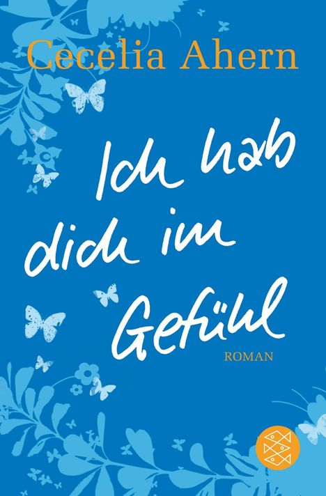 Cecelia Ahern: Ahern, C: Ich hab dich im Gefühl, Buch