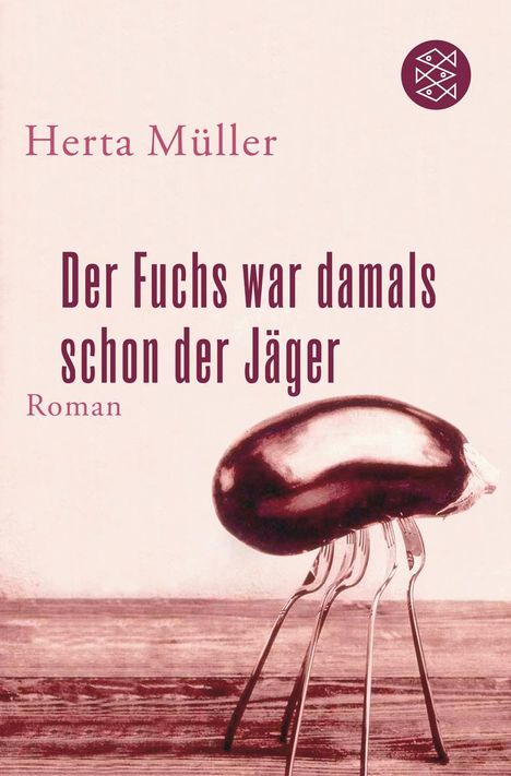 Herta Müller: Der Fuchs war damals schon der Jäger, Buch