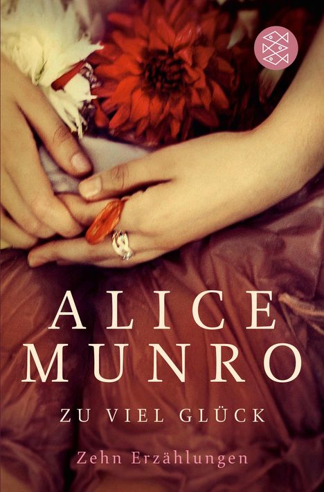 „Alice Munro: Zu viel Glück. Zehn Erzählungen.“ Zwei Hände halten Blumen, ganz oben ein stilisiertes Logo in Rosa.