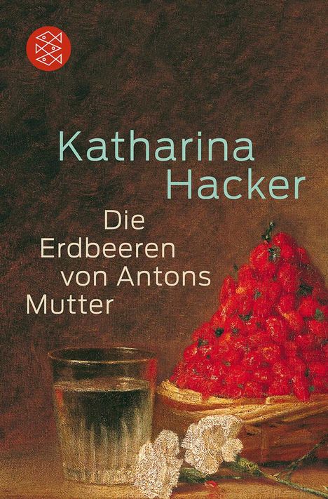 Katharina Hacker: Die Erdbeeren von Antons Mutter, Buch