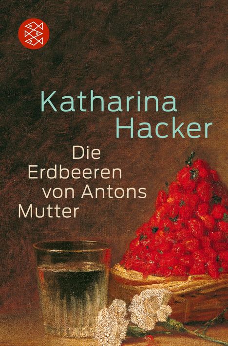 Katharina Hacker: Die Erdbeeren von Antons Mutter, Buch