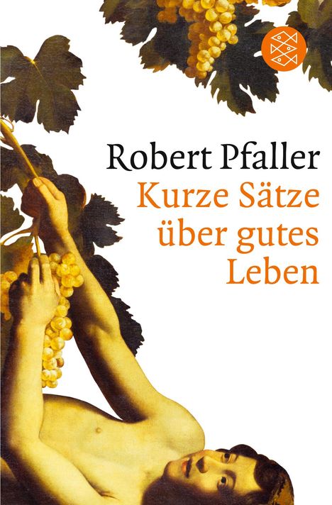 Robert Pfaller: Kurze Sätze über gutes Leben, Buch