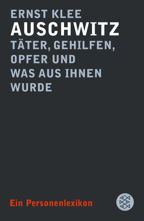 Ernst Klee: Auschwitz ¿ Täter, Gehilfen, Opfer und was aus ihnen wurde, Buch
