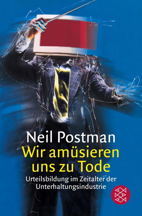 Neil Postman: Wir amüsieren uns zu Tode, Buch
