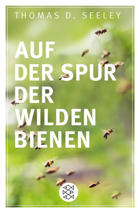 Thomas D. Seeley: Seeley, T: Auf der Spur der wilden Bienen, Buch
