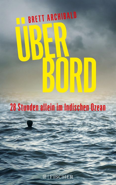 Brett Archibald: Über Bord - 28 Stunden allein im Indischen Ozean, Buch