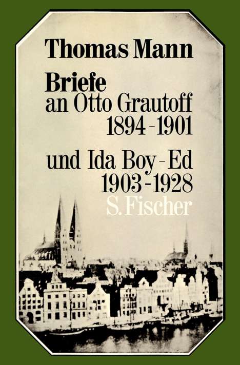 Thomas Mann: Briefe an Otto Grautoff 1894-1901 und Ida Boy-Ed 1903-1928, Buch