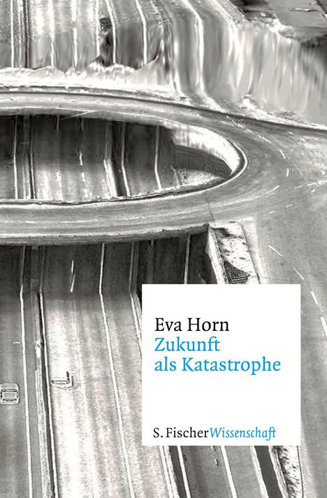 Eva Horn: Zukunft als Katastrophe, Buch