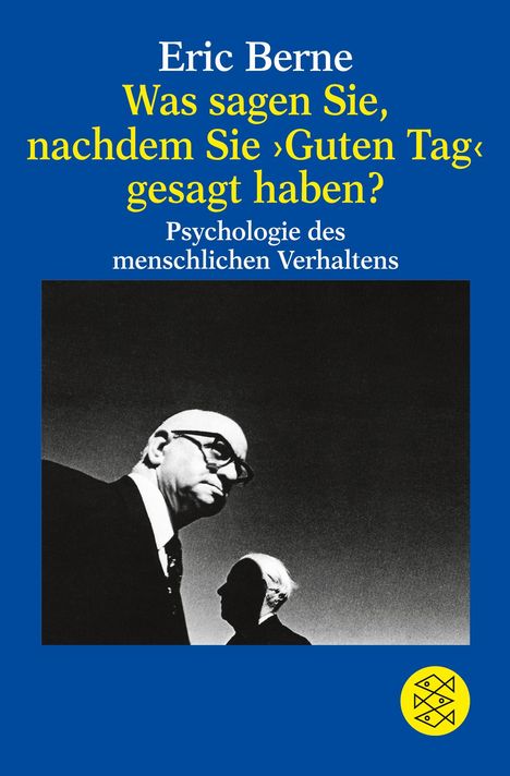 Eric Berne: Was sagen Sie, nachdem Sie ' Guten Tag ' gesagt haben ?, Buch