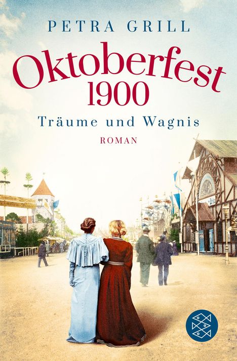 Petra Grill: Oktoberfest 1900 - Träume und Wagnis, Buch