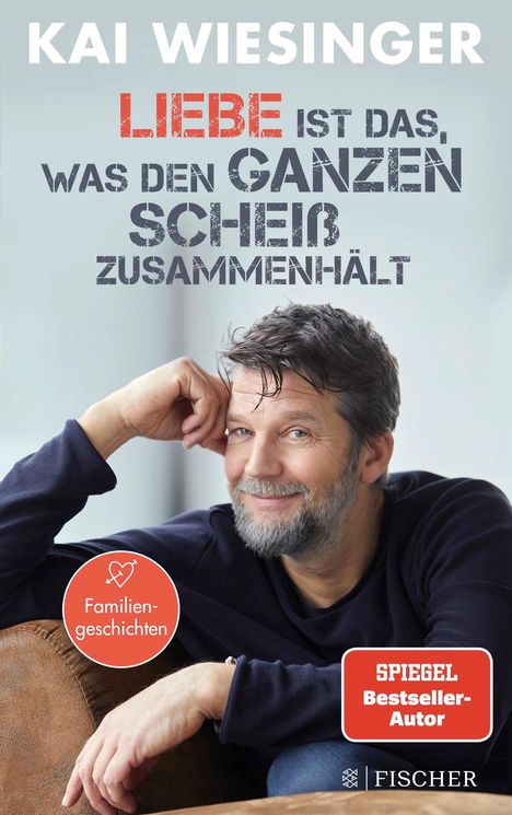 Kai Wiesinger: Liebe ist das, was den ganzen Scheiß zusammenhält, Buch