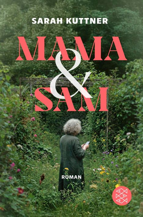 Text: "SARAH KUTTNER MAMA & SAM ROMAN". Eine Person mit grauem Haar steht in wildem Garten, mit einem Handy. Logo unten rechts.