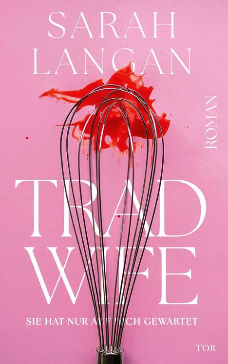 Text: "Sarah Langan, Trad Wife, Sie hat nur auf dich gewartet, Roman, Tor." Metallbesen auf rosa Hintergrund mit rotem Fleck.