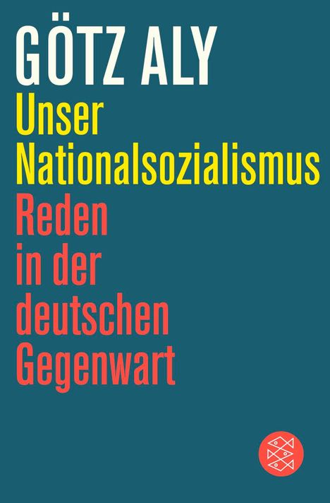Texte: "GÖTZ ALY", "Unser Nationalsozialismus", "Reden in der deutschen Gegenwart". Grafik mit schlichtem Design, Logo unten.