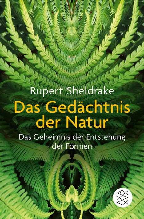 Der Text lautet: „Rupert Sheldrake, Das Gedächtnis der Natur, Das Geheimnis der Entstehung der Formen“. Es zeigt symmetrische Farne.