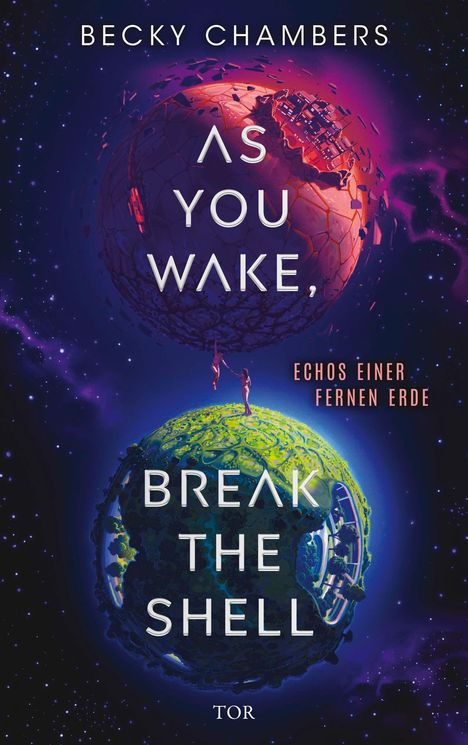 Text: "AS YOU WAKE, BREAK THE SHELL" und "ECHOS EINER FERNEN ERDE". Zwei farbige, zerbrochene Planeten im Weltraum.