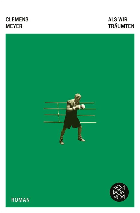Clemens Meyer, Als wir träumten, Roman. Ein Boxer in einem Ring auf grünem Hintergrund.