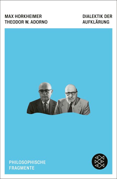 Oben steht "Max Horkheimer", "Theodor W. Adorno", "Dialektik der Aufklärung". Unten "Philosophische Fragmente". Zwei Männer in Anzügen vor blauem Hintergrund.