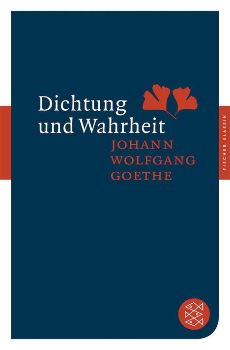"Dichtung und Wahrheit", Johann Wolfgang Goethe. Dunkelblauer Hintergrund, rote Ginkgo-Blätter, Fischer Klassik Logo.