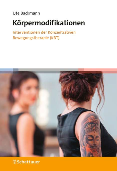 Ute Backmann: Körpermodifikationen - Interventionen der Konzentrativen Bewegungstherapie (KBT), Buch