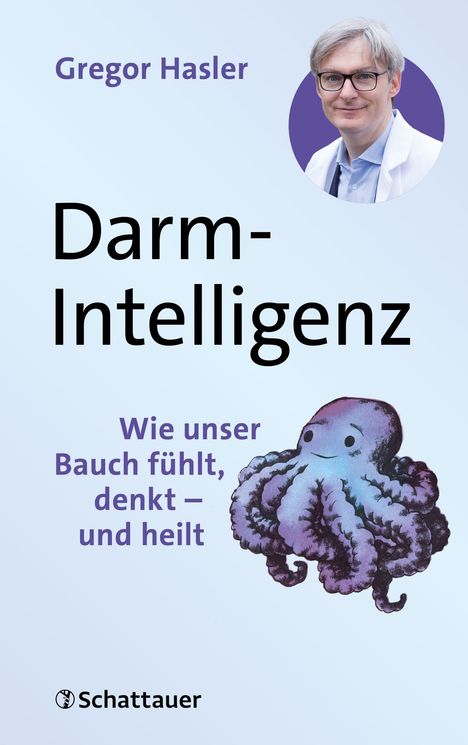 Text: "Gregor Hasler, Darm-Intelligenz, Wie unser Bauch fühlt, denkt – und heilt." Illustration eines fröhlichen Oktopus.